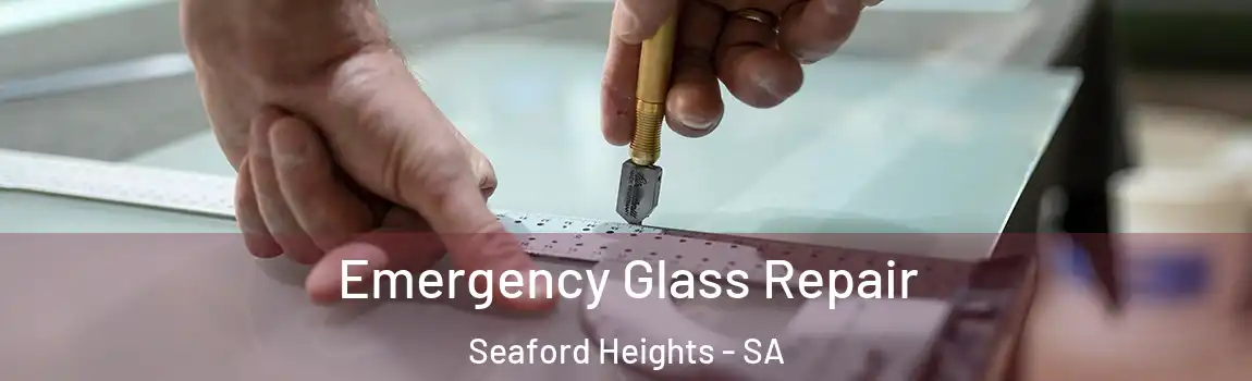 Emergency Glass Repair Seaford Heights - SA