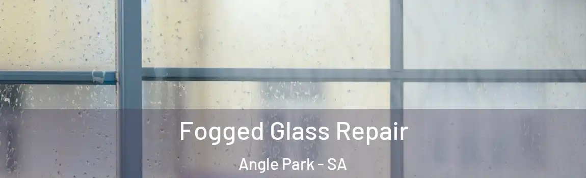Fogged Glass Repair Angle Park - SA