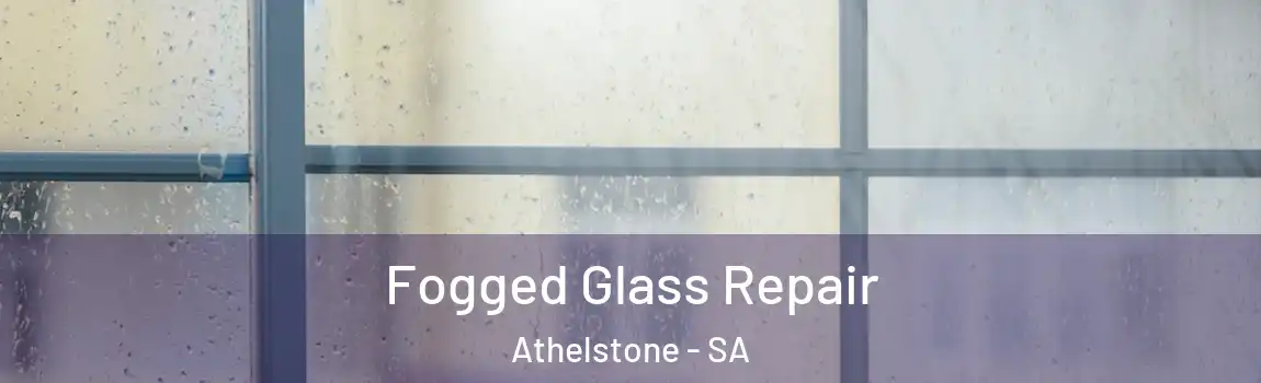  Fogged Glass Repair Athelstone - SA