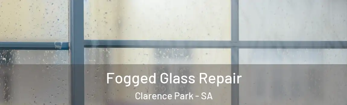  Fogged Glass Repair Clarence Park - SA