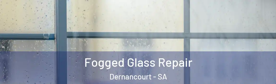 Fogged Glass Repair Dernancourt - SA