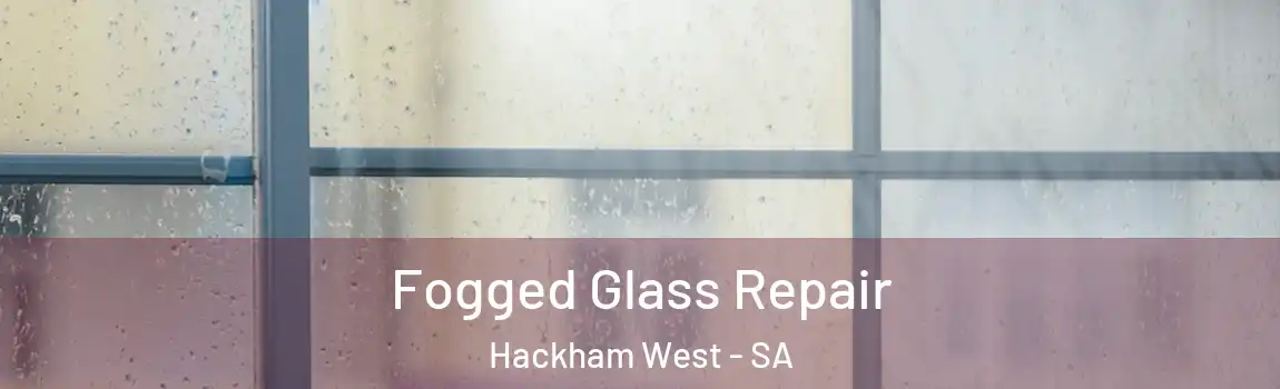 Fogged Glass Repair Hackham West - SA