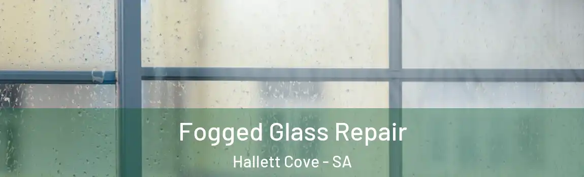 Fogged Glass Repair Hallett Cove - SA