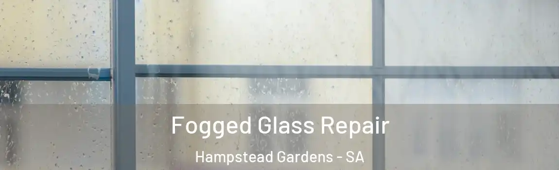  Fogged Glass Repair Hampstead Gardens - SA