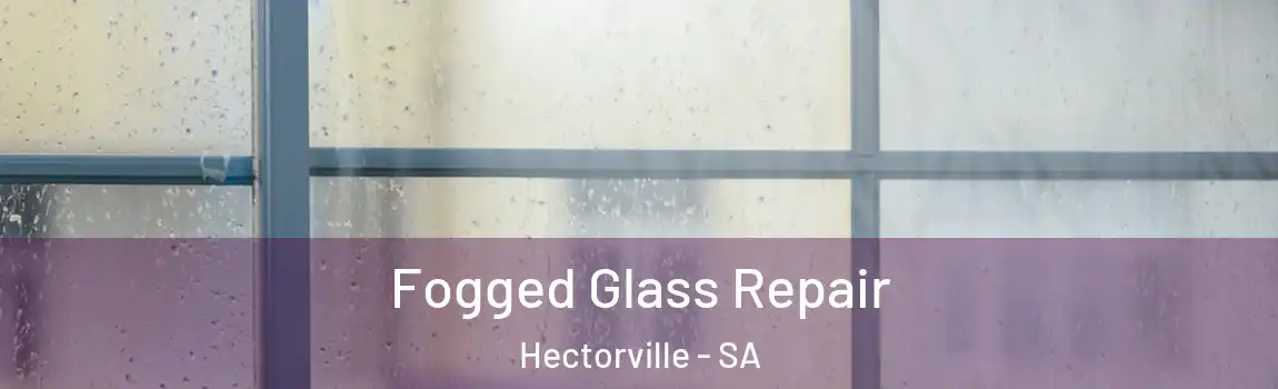  Fogged Glass Repair Hectorville - SA