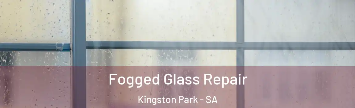  Fogged Glass Repair Kingston Park - SA