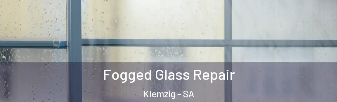 Fogged Glass Repair Klemzig - SA