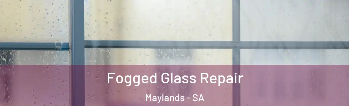  Fogged Glass Repair Maylands - SA
