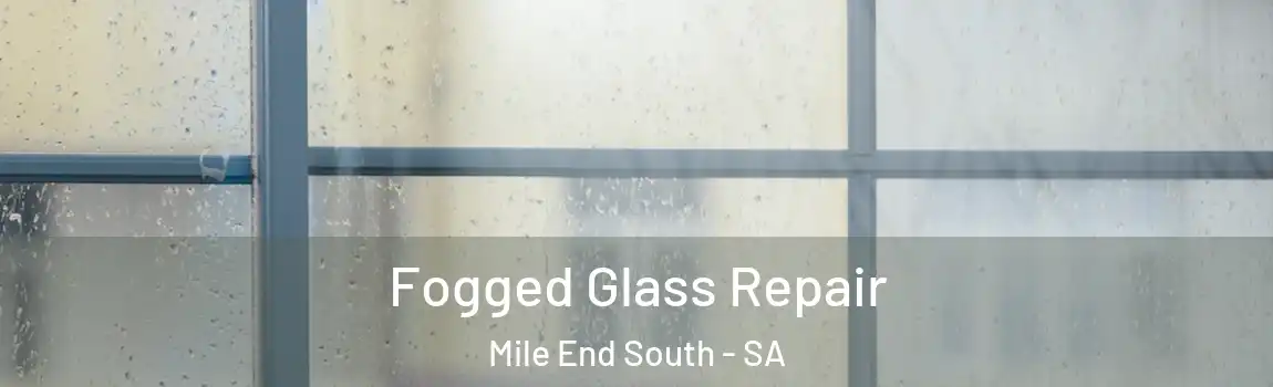 Fogged Glass Repair Mile End South - SA
