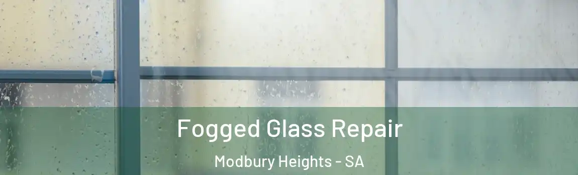  Fogged Glass Repair Modbury Heights - SA