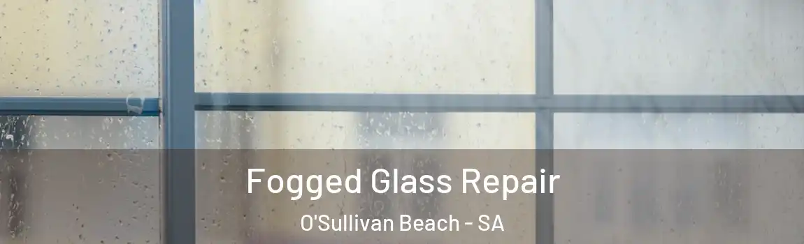 Fogged Glass Repair O'Sullivan Beach - SA