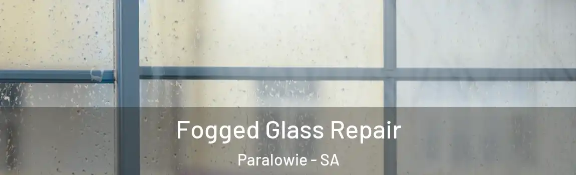  Fogged Glass Repair Paralowie - SA