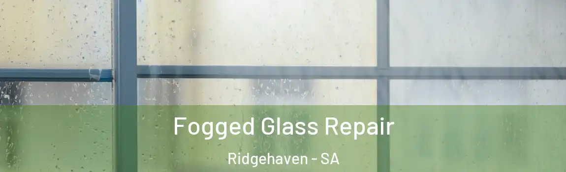 Fogged Glass Repair Ridgehaven - SA