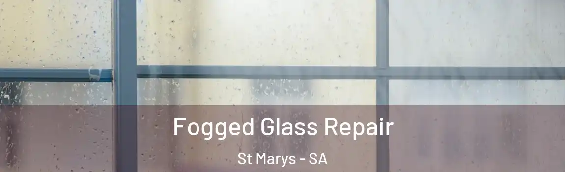  Fogged Glass Repair St Marys - SA