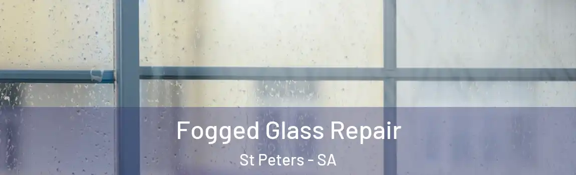 Fogged Glass Repair St Peters - SA