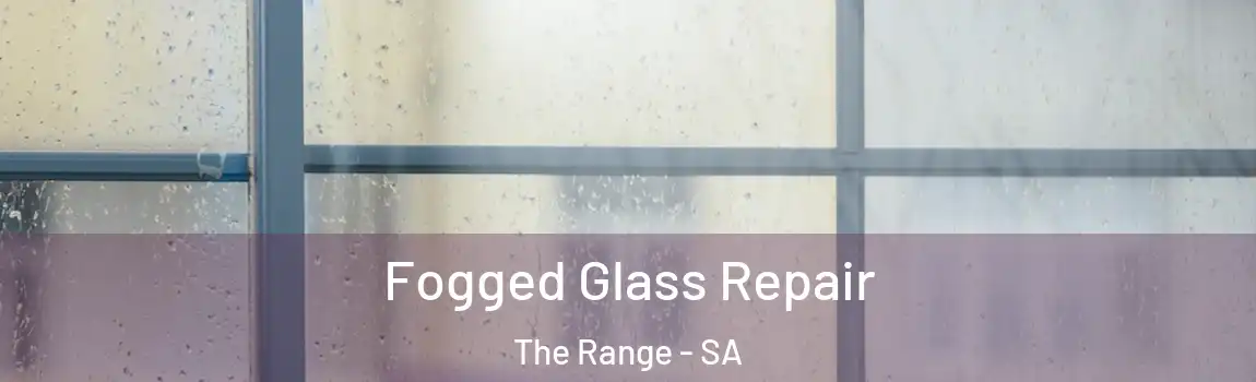  Fogged Glass Repair The Range - SA