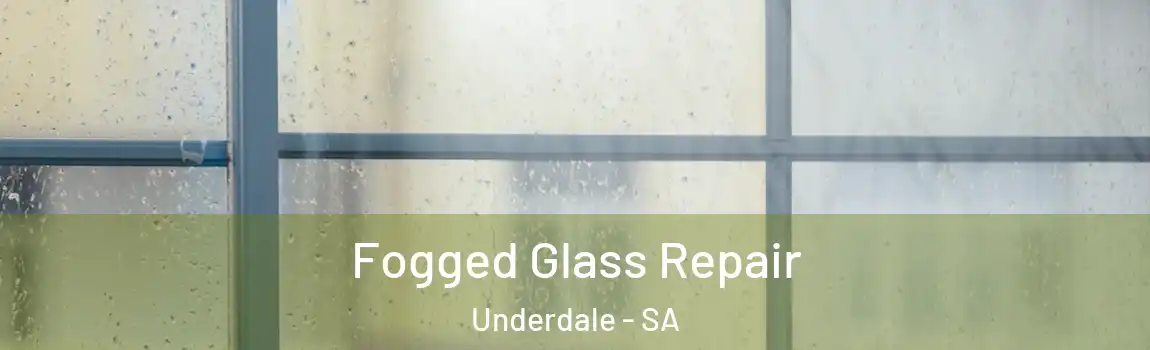  Fogged Glass Repair Underdale - SA