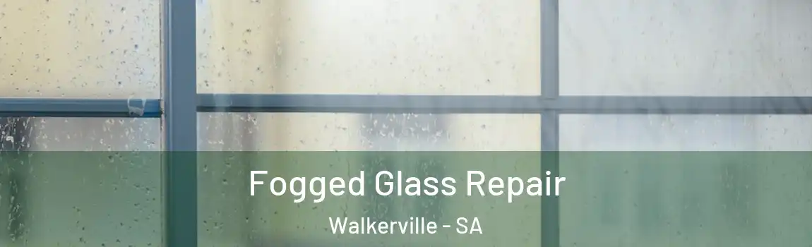 Fogged Glass Repair Walkerville - SA