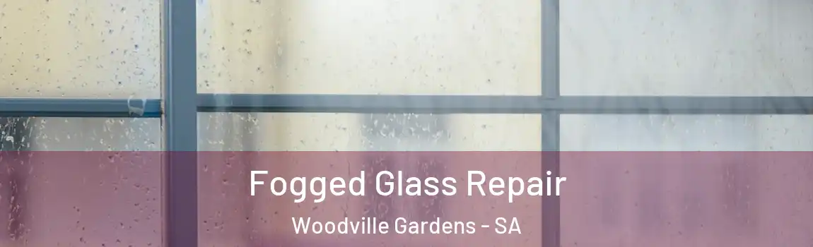  Fogged Glass Repair Woodville Gardens - SA