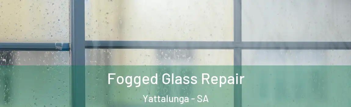  Fogged Glass Repair Yattalunga - SA