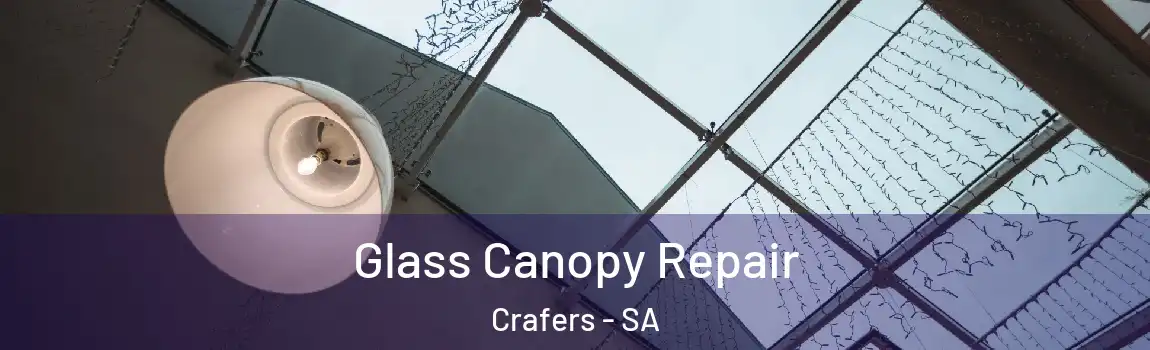 Glass Canopy Repair Crafers - SA