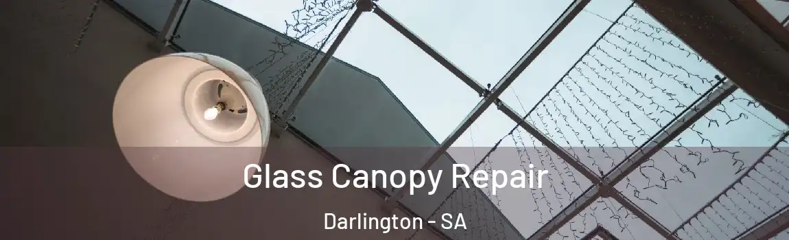  Glass Canopy Repair Darlington - SA