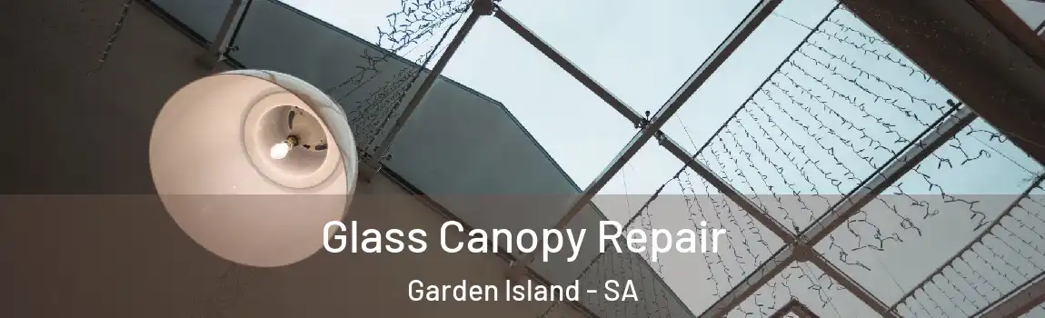 Glass Canopy Repair Garden Island - SA