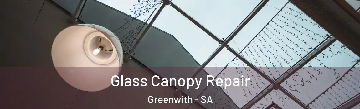 Glass Canopy Repair Greenwith - SA