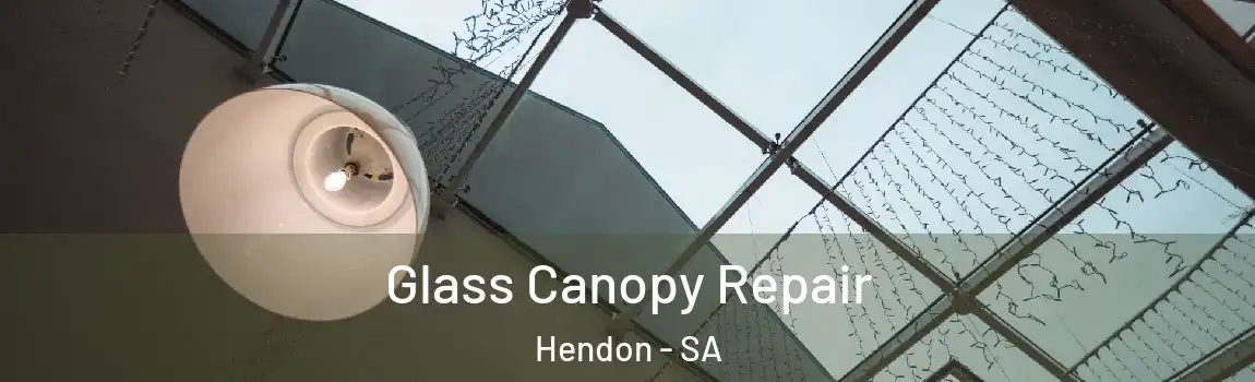  Glass Canopy Repair Hendon - SA