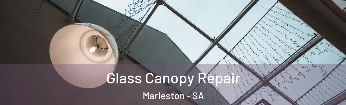 Glass Canopy Repair Marleston - SA