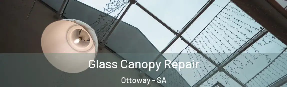  Glass Canopy Repair Ottoway - SA