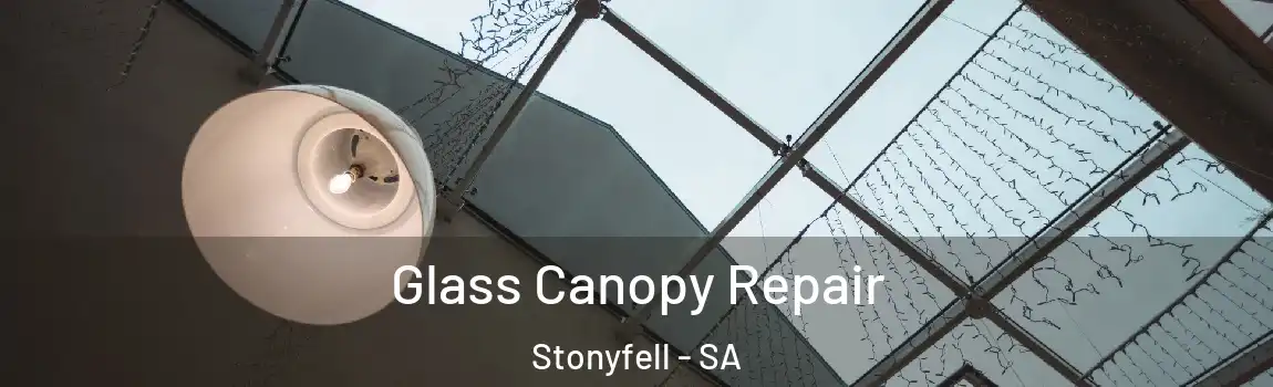 Glass Canopy Repair Stonyfell - SA