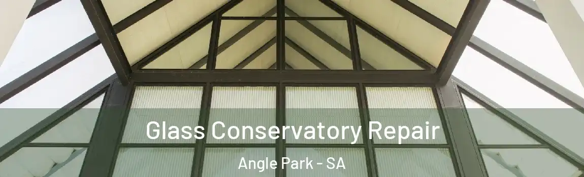 Glass Conservatory Repair Angle Park - SA