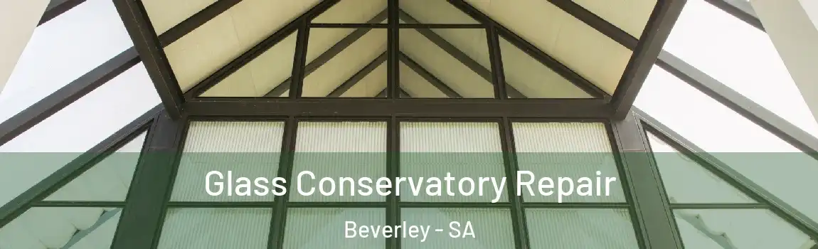 Glass Conservatory Repair Beverley - SA