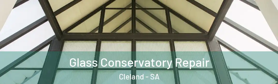 Glass Conservatory Repair Cleland - SA