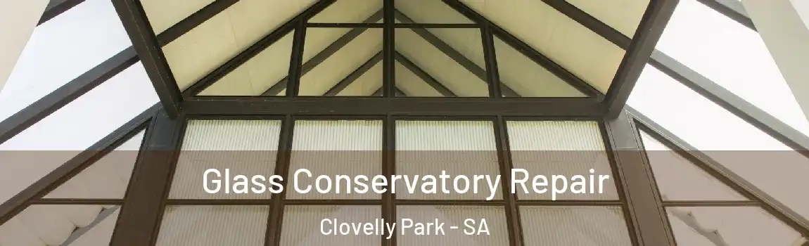 Glass Conservatory Repair Clovelly Park - SA