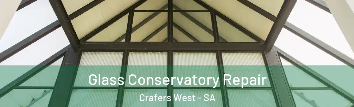 Glass Conservatory Repair Crafers West - SA