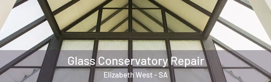 Glass Conservatory Repair Elizabeth West - SA