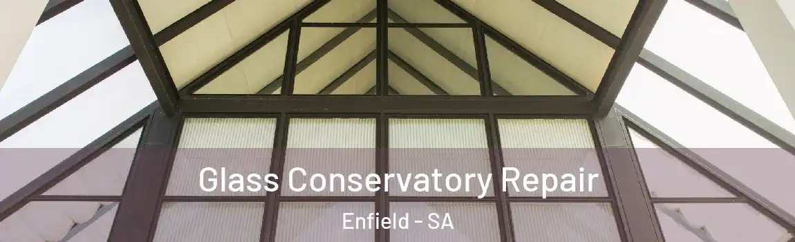 Glass Conservatory Repair Enfield - SA