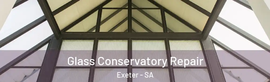 Glass Conservatory Repair Exeter - SA