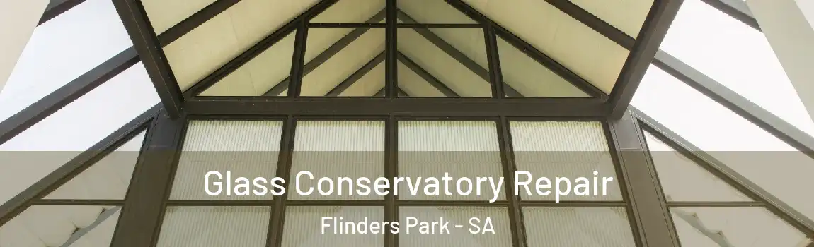 Glass Conservatory Repair Flinders Park - SA