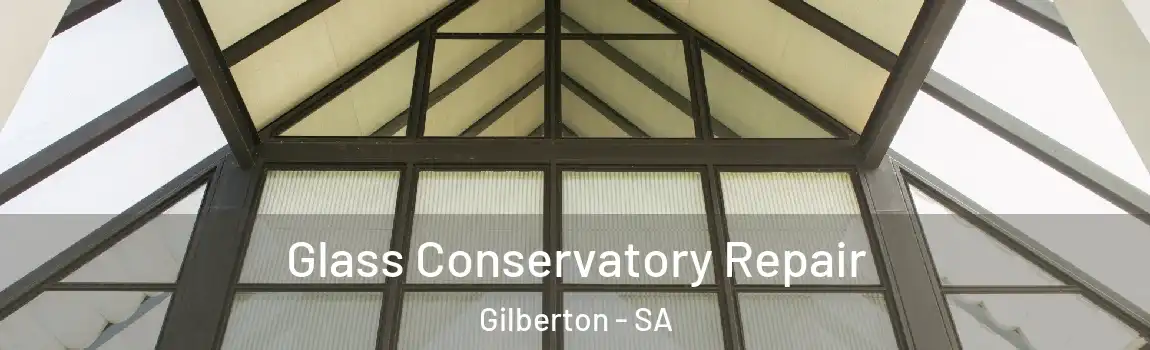 Glass Conservatory Repair Gilberton - SA