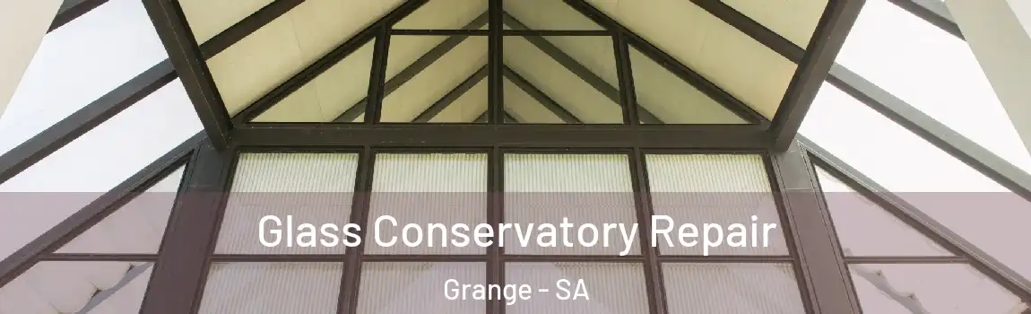 Glass Conservatory Repair Grange - SA