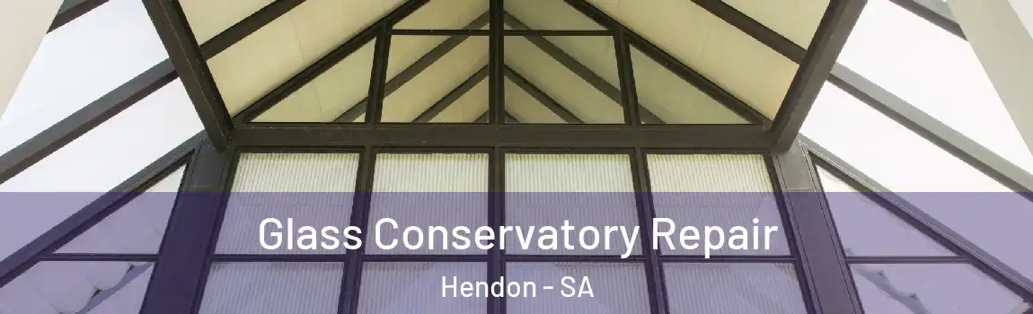 Glass Conservatory Repair Hendon - SA