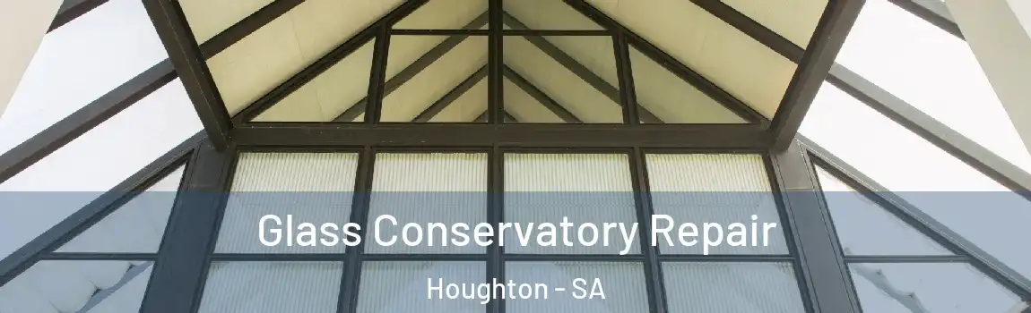 Glass Conservatory Repair Houghton - SA