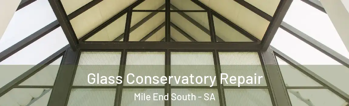 Glass Conservatory Repair Mile End South - SA