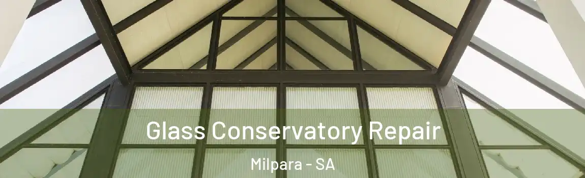Glass Conservatory Repair Milpara - SA