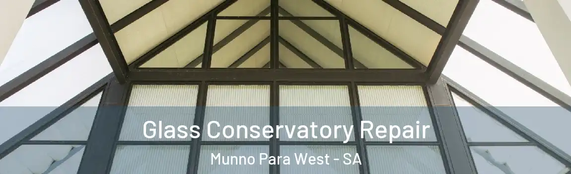 Glass Conservatory Repair Munno Para West - SA