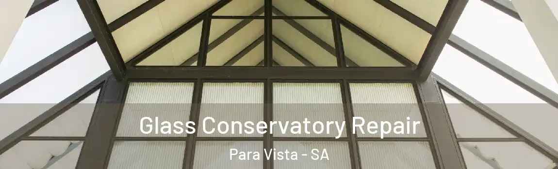 Glass Conservatory Repair Para Vista - SA