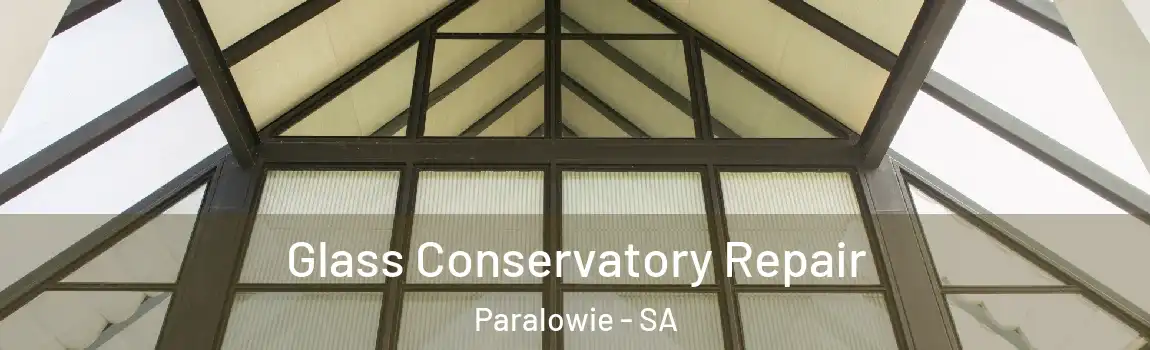 Glass Conservatory Repair Paralowie - SA